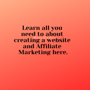 learn all you need to about creating a website and affiliate marketing here