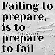 Failing to prepare is to prepare to fail