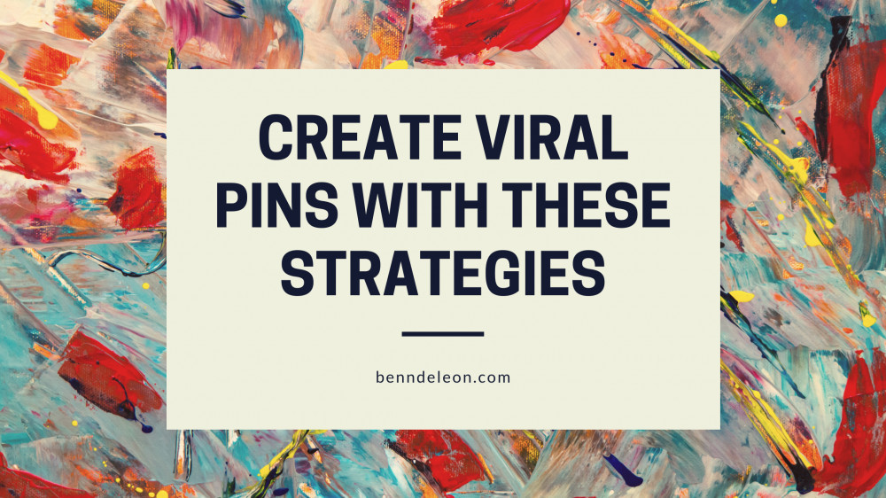 Create Viral Pins With These Strategies
